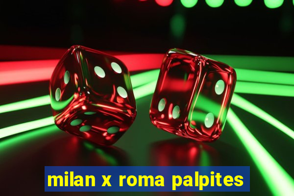 milan x roma palpites